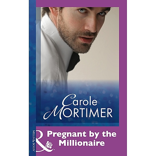 Pregnant By The Millionaire (Mills & Boon Modern) / Mills & Boon Modern, Carole Mortimer