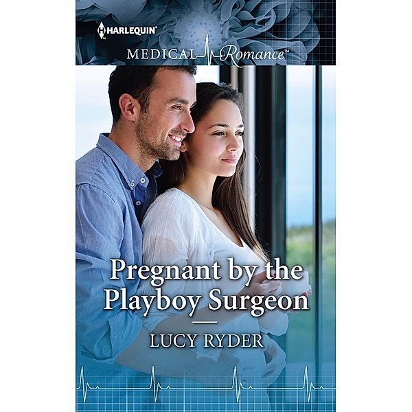 Pregnant by the Playboy Surgeon, Lucy Ryder
