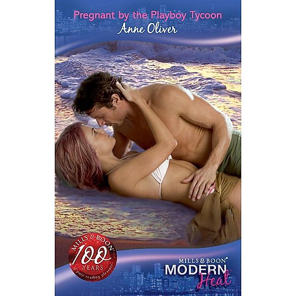 Pregnant by the Playboy Tycoon (Mills & Boon Modern Heat), Anne Oliver