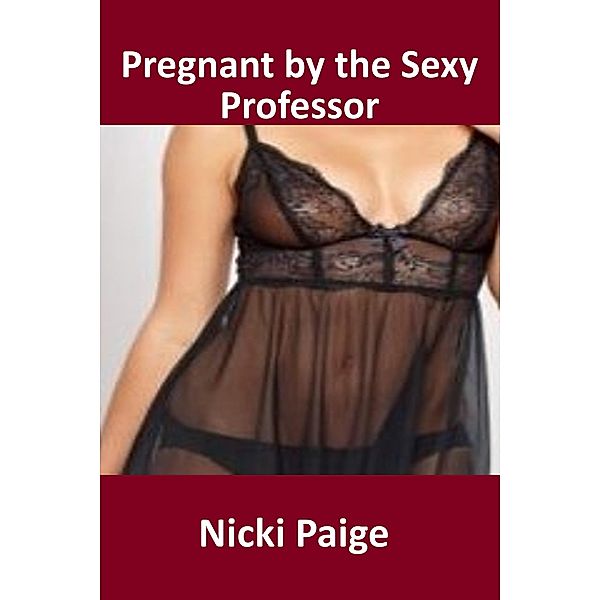 Pregnant by the Sexy Professor, Nicki Paige