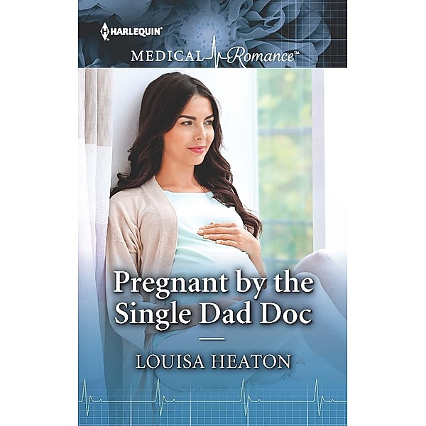 Pregnant by the Single Dad Doc, Louisa Heaton