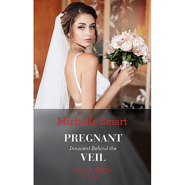 Pregnant Innocent Behind The Veil (Scandalous Royal Weddings, Book 2) (Mills & Boon Modern), Michelle Smart