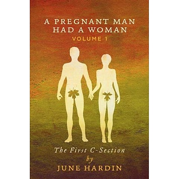 Pregnant Man Had A Woman; Volume 1, June Hardin