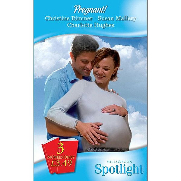 Pregnant!: Prince and Future...Dad? / Expecting! / Millionaire Cop & Mum-To-Be (Mills & Boon Spotlight) / Mills & Boon Spotlight, Christine Rimmer, Susan Mallery, Charlotte Hughes