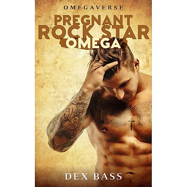 Pregnant Rock Star Omega (Omegaverse, #1) / Omegaverse, Dex Bass