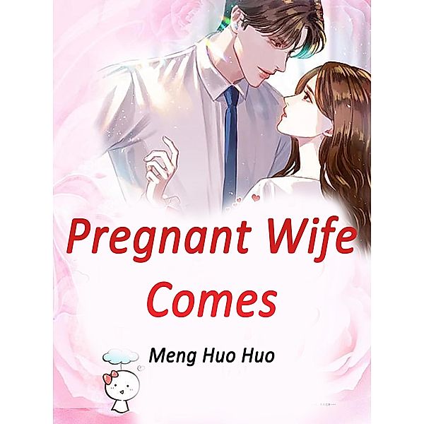 Pregnant Wife Comes / Funstory, Meng HuoHuo