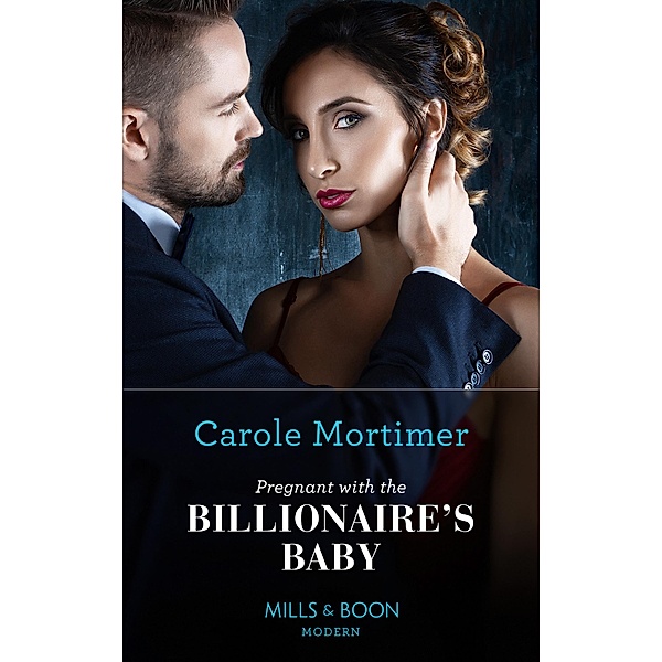 Pregnant With The Billionaire's Baby (Mills & Boon Modern), Carole Mortimer