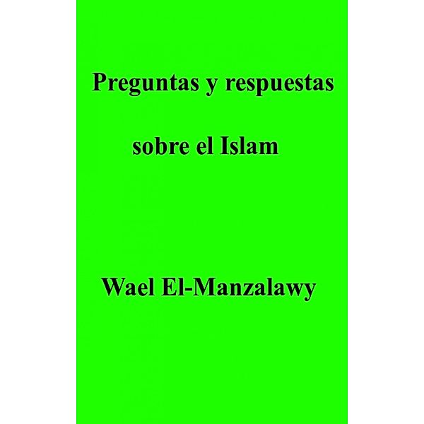 Preguntas y respuestas sobre el Islam, Wael El-Manzalawy