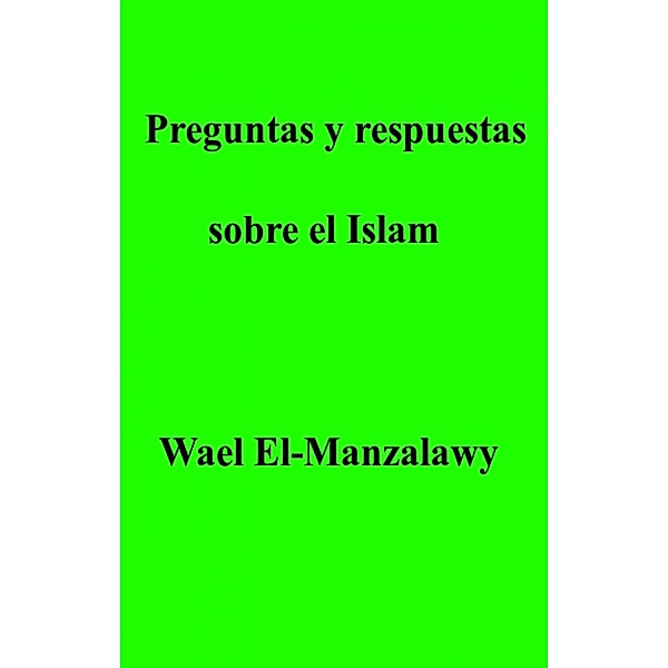 Preguntas y respuestas sobre el Islam, Wael El-Manzalawy