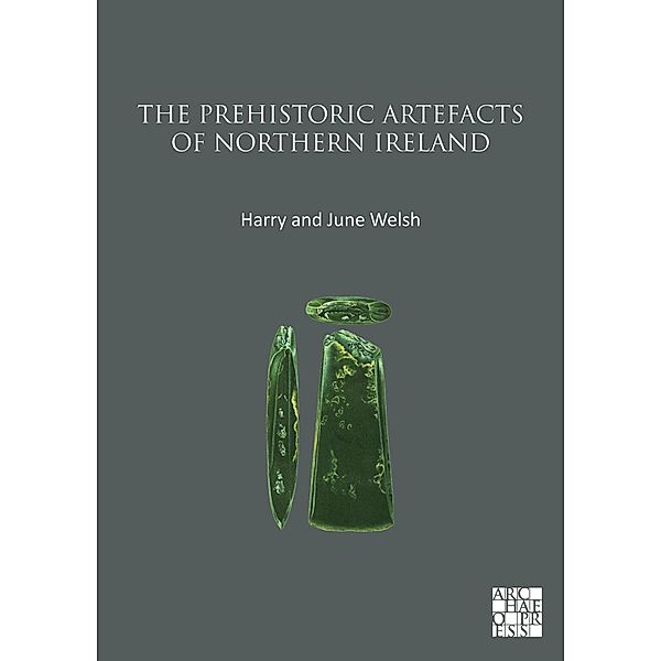 Prehistoric Artefacts of Northern Ireland, Harry Welsh