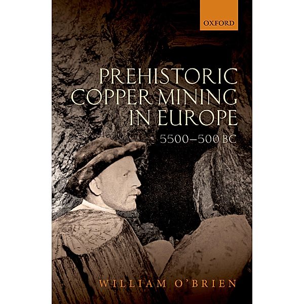 Prehistoric Copper Mining in Europe, William O'Brien