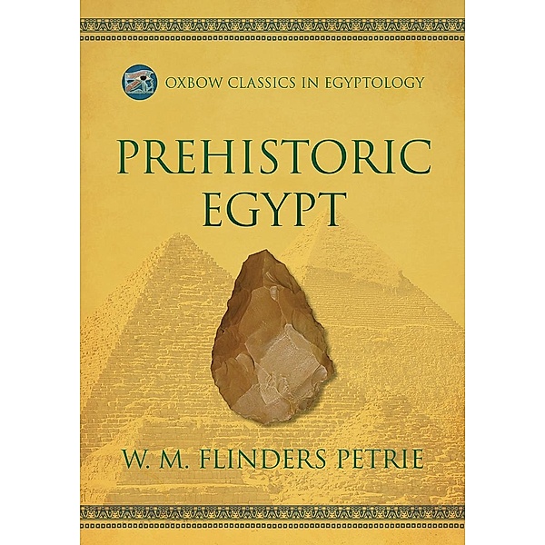 Prehistoric Egypt, Flinders Petrie W. M. Flinders Petrie