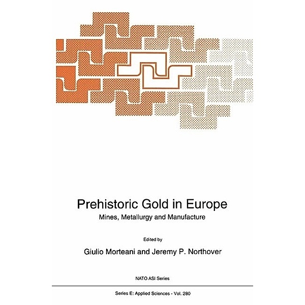 Prehistoric Gold in Europe / NATO Science Series E: Bd.280