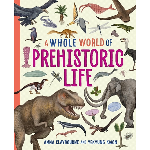 Prehistoric Life / A Whole World of... Bd.1, Anna Claybourne