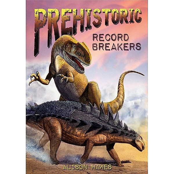 Prehistoric Record Breakers / Badger Learning, Alison Hawes