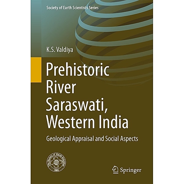 Prehistoric River Saraswati, Western India / Society of Earth Scientists Series, K. S. Valdiya
