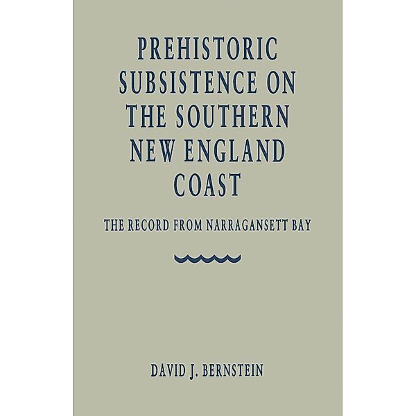 Prehistoric Subsistence on the Southern New England Coast, David J. Bernstein