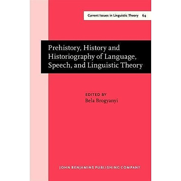 Prehistory, History and Historiography of Language, Speech, and Linguistic Theory
