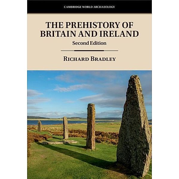 Prehistory of Britain and Ireland / Cambridge World Archaeology, Richard Bradley