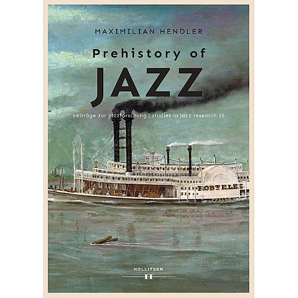 Prehistory of Jazz / Beiträge zur Jazzforschung / Studies in Jazz Research Bd.16, Maximilian Hendler