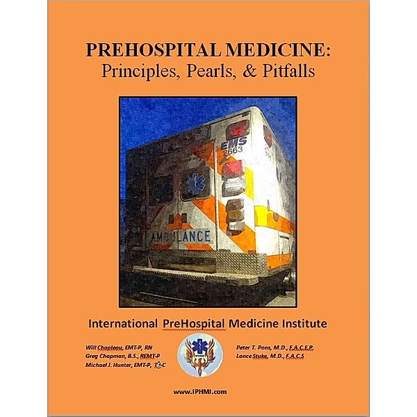 PreHospital Medicine: Principles, Pearls and Pitfalls, Will Chapleau, Greg Chapman, Michael Hunter, Peter Pons, Lance Stuke