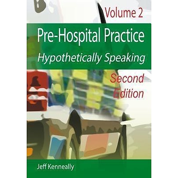 Prehospital Practice Hypothetically Speaking, Jeff Kenneally