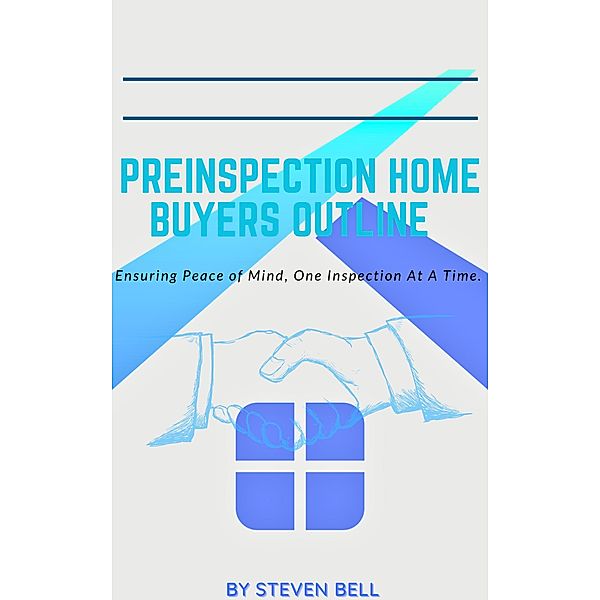 Preinspection Home Buyer Outline, Steven Bell