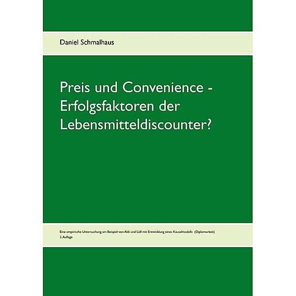 Preis und Convenience - Erfolgsfaktoren der Lebensmitteldiscounter?, Daniel Schmalhaus