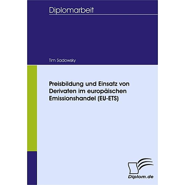 Preisbildung und Einsatz von Derivaten im europäischen Emissionshandel (EU-ETS), Tim Sadowsky