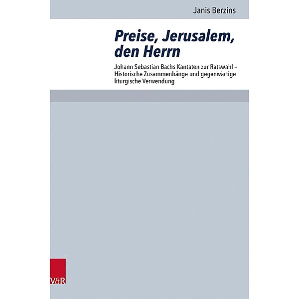 Preise, Jerusalem, den Herrn / Arbeiten zur Pastoraltheologie, Liturgik und Hymnologie, Janis Berzins