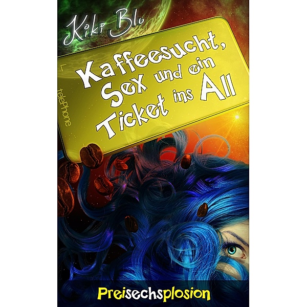 Preisechsplosion / Kaffeesucht, Sex und ein Ticket ins All Bd.6, Kiki Blu