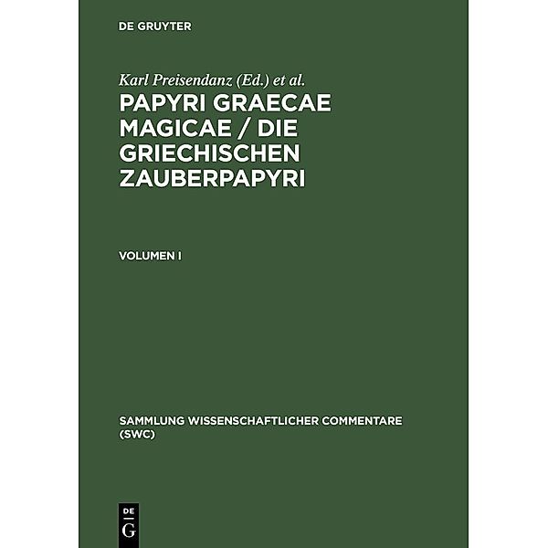 Preisendanz, Karl: Papyri Graecae magicae / Die griechischen Zauberpapyri. Band I / Sammlung wissenschaftlicher Commentare