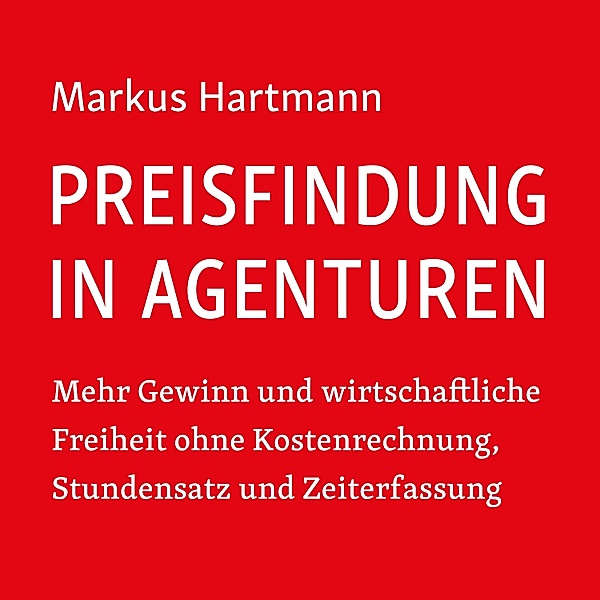 Preisfindung in Agenturen, Markus Hartmann