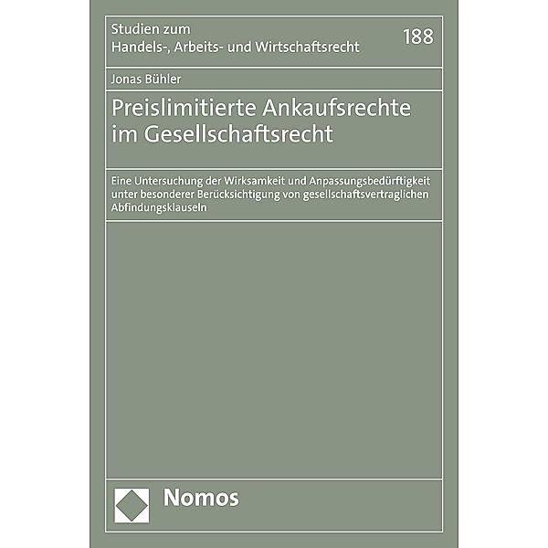 Preislimitierte Ankaufsrechte im Gesellschaftsrecht / Studien zum Handels-, Arbeits- und Wirtschaftsrecht Bd.188, Jonas Bühler