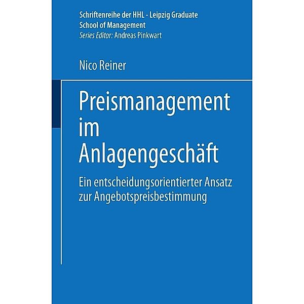 Preismanagement im Anlagengeschäft / Schriftenreihe der HHL Leipzig Graduate School of Management, Nico Reiner