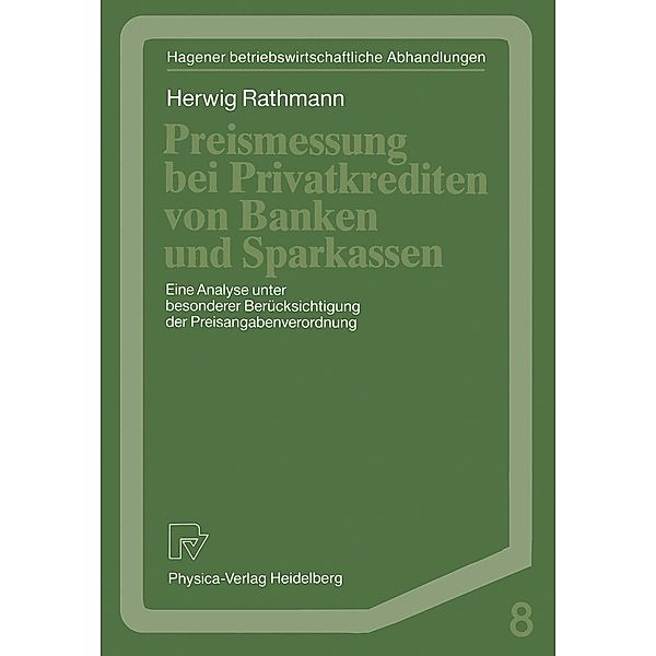 Preismessung bei Privatkrediten von Banken und Sparkassen / Hagener Betriebswirtschaftliche Abhandlungen Bd.8, Herwig Rathmann