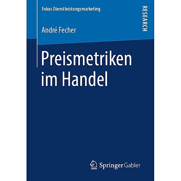 Preismetriken im Handel / Fokus Dienstleistungsmarketing, André Fecher