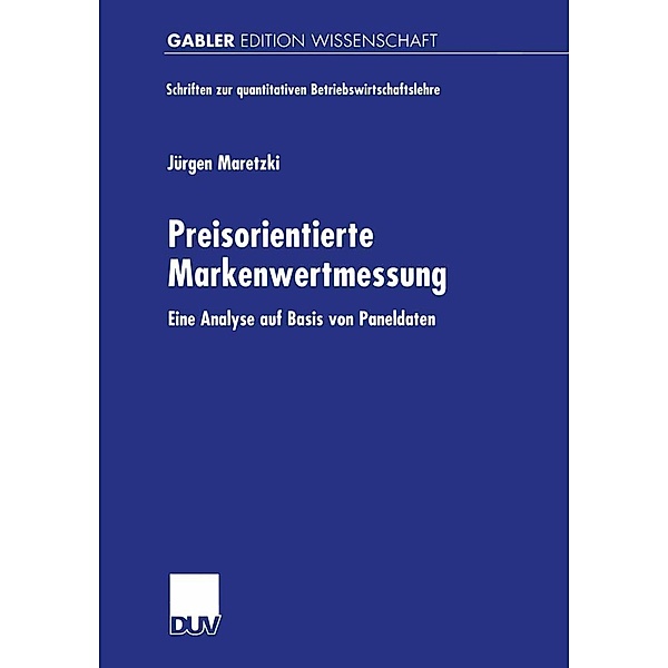 Preisorientierte Markenwertmessung / Schriften zur quantitativen Betriebswirtschaftslehre, Jürgen Maretzki