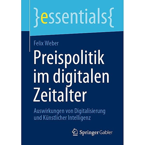 Preispolitik im digitalen Zeitalter / essentials, Felix Weber