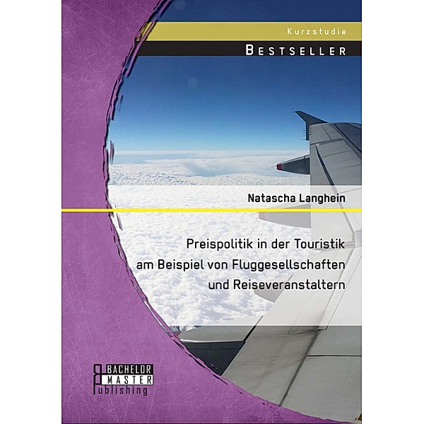 Preispolitik in der Touristik am Beispiel von Fluggesellschaften und Reiseveranstaltern, Natascha Langhein
