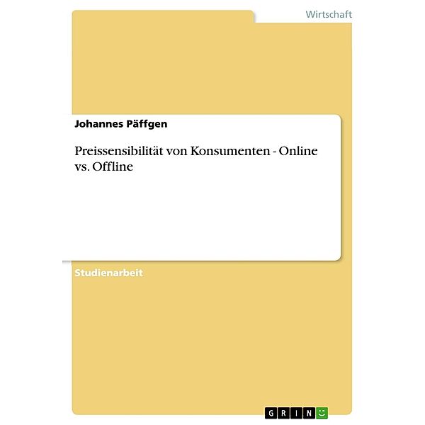 Preissensibilität von Konsumenten - Online vs. Offline, Johannes Päffgen