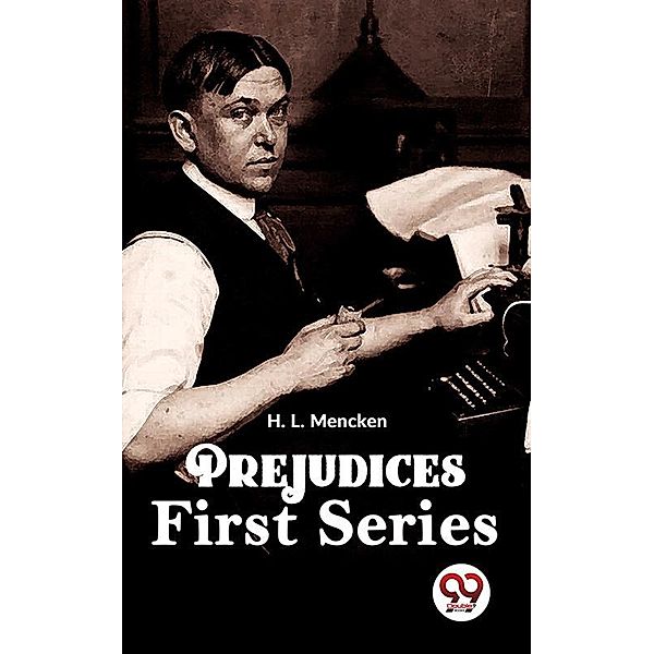 Prejudices First Series, H. L. Mencken