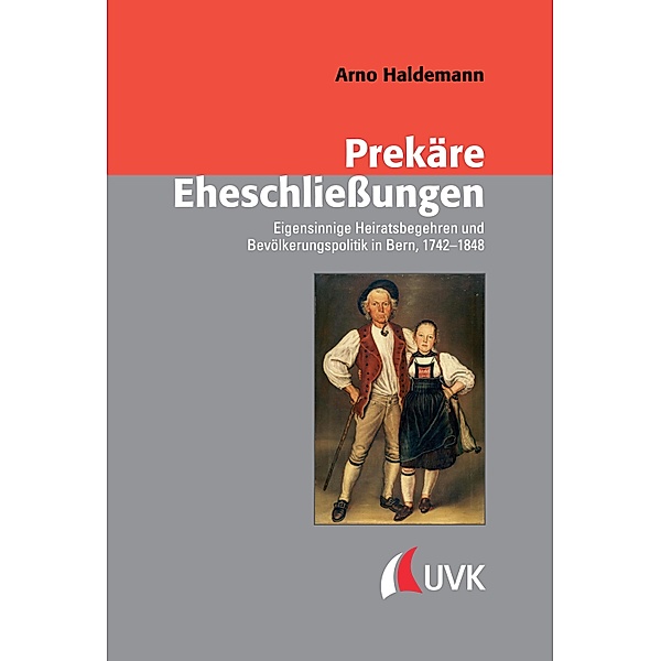 Prekäre Eheschließungen / Konflikte und Kultur - Historische Perspektiven Bd.39, Arno Haldemann