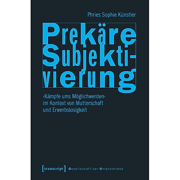 Prekäre Subjektivierung / Gesellschaft der Unterschiede Bd.69, Phries Sophie Künstler
