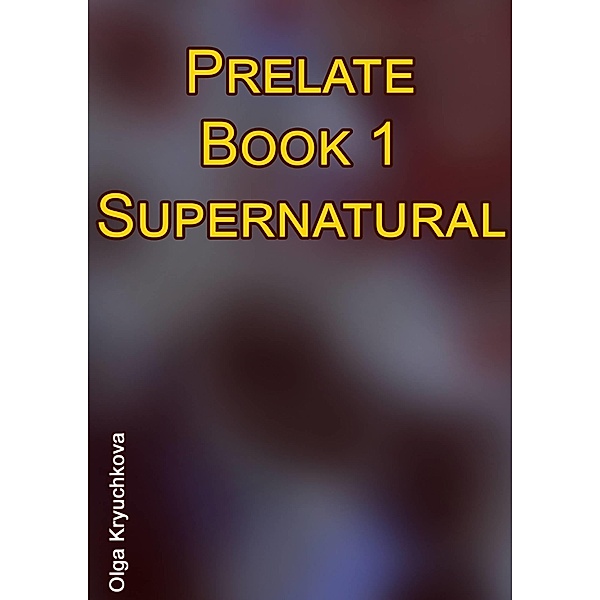 Prelate. Book 1. Supernatural / Babelcube Inc., Olga Kryuchkova