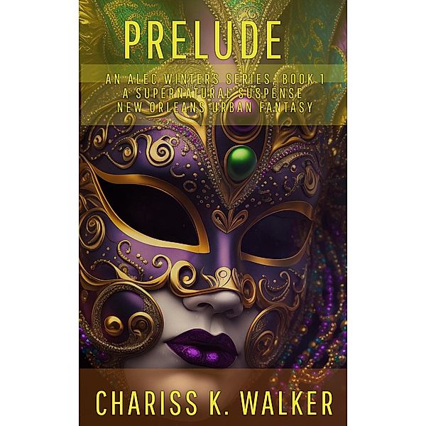 Prelude: A Supernatural Suspense series (An Alec Winters Series, #1) / An Alec Winters Series, Chariss K. Walker