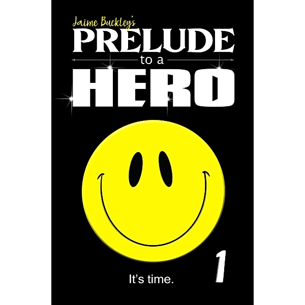 Prelude to a Hero (Chronicles of a Hero, #1) / Chronicles of a Hero, Jaime Buckley
