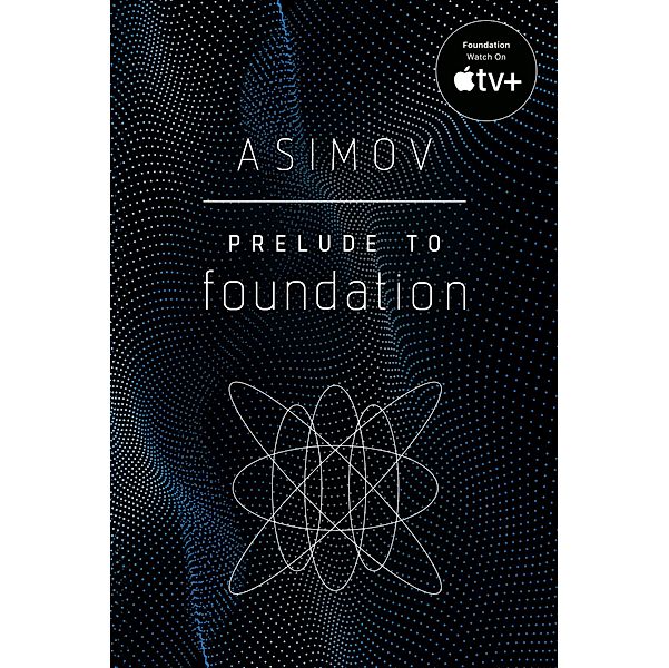 Prelude to Foundation / Foundation Bd.6, Isaac Asimov