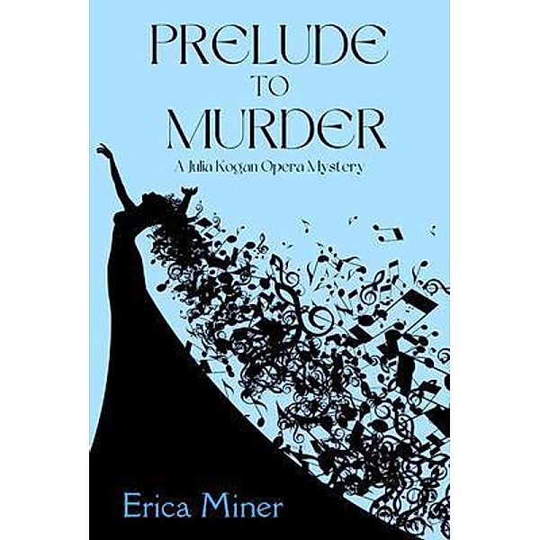 Prelude to Murder / A Julia Kogan Opera Mystery Bd.2, Erica Miner