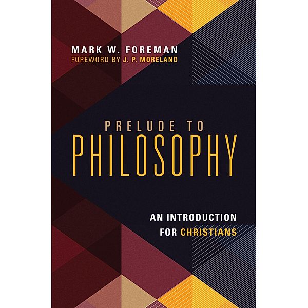 Prelude to Philosophy, Mark W. Foreman